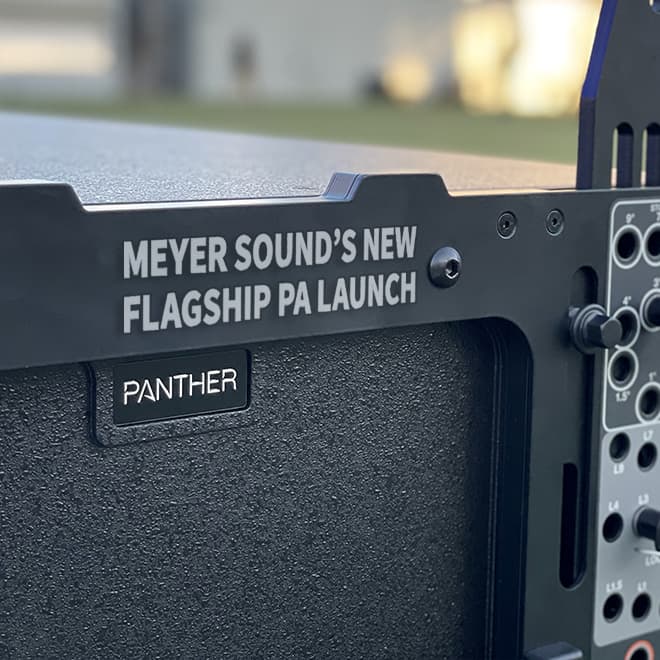 Issue 11: Meyer Sound’s New Flagship PA Launch